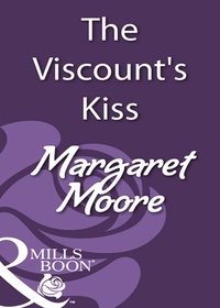 Margaret Moore - The Viscount's Kiss.