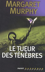 Margaret Murphy - Le tueur des ténèbres.