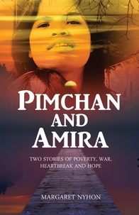  Margaret Nyhon - Pimchan and Amira: Two Stories of Poverty, War, Heartbreak and Hope.