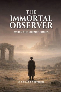 The Immortal Observer: When the Silence Comes