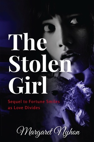  Margaret Nyhon - The Stolen Girl: Sequel to Fortune Smiles as Love Divides.