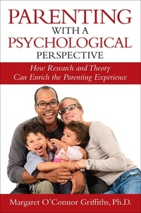  Margaret O'Connor Griffiths Ph - Parenting with a Psychological Perspective.