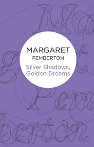 Margaret Pemberton - Silver Shadows, Golden Dreams.
