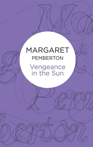 Margaret Pemberton - Vengeance in the Sun.