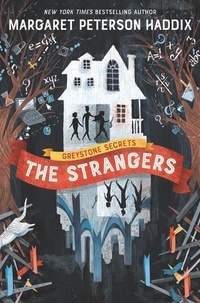 Margaret Peterson Haddix et Anne Lambelet - Greystone Secrets #1: The Strangers.