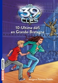 Ebooks télécharger kostenlos Les 39 clés, Tome 10 : Ultime défi en Grande-Bretagne par Margaret Peterson Haddix (French Edition) 