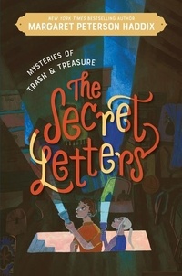Margaret Peterson Haddix - Mysteries of Trash and Treasure: The Secret Letters.