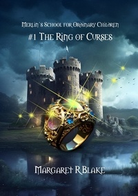  Margaret R Blake - The Ring of Curses - Merlin's School for Ordinary Children, #1.