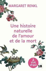 Margaret Renkl - Une histoire naturelle de l'amour et de la mort.