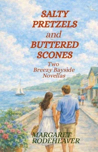 Salty Pretzels and Buttered Scones: Two Breezy Bayside Novellas