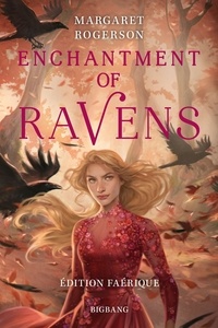 Margaret Rogerson - Enchantment of Ravens - Edition Faérique.