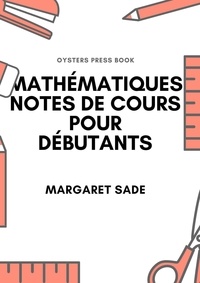  Margaret Sade - Mathématiques Notes De Cours Pour Débutants.