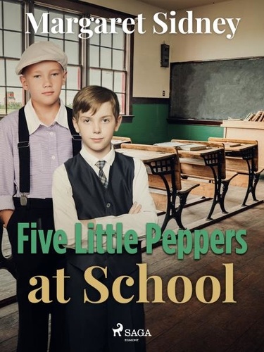 Margaret Sidney - Five Little Peppers at School.