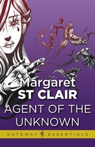 Margaret St Clair - Agent of the Unknown.