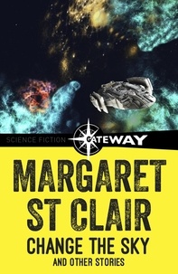 Margaret St Clair - Change the Sky and Other Stories.