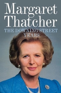 Margaret Thatcher - The Downing Street Years.