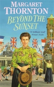 Margaret Thornton - Beyond the Sunset - A powerfully evocative Victorian saga of love and hope.
