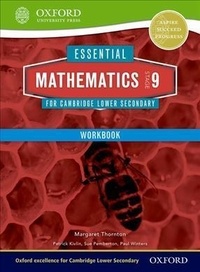 Margaret Thornton et Sue Pemberton - Essential Mathematics for Cambridge Lower Secondary Stage 9 Work Book.