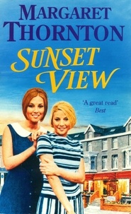 Margaret Thornton - Sunset View - An unputdownable Blackpool saga of family and secrets.