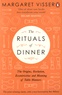 Margaret Visser - The Rituals of Dinner.
