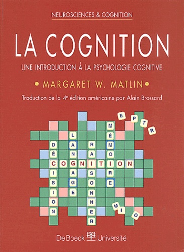 Margaret-W Matlin - La cognition. - Une introduction à la psychologie cognitive.