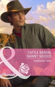 Margaret Way - Cattle Baron: Nanny Needed.