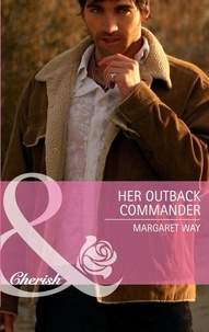 Margaret Way - Her Outback Commander.