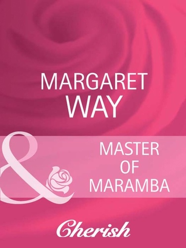 Margaret Way - Master Of Maramba.
