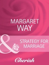 Margaret Way - Strategy For Marriage.