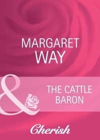 Margaret Way - The Cattle Baron.