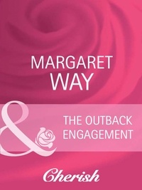 Margaret Way - The Outback Engagement.