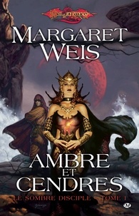 Margaret Weis - Ambre et cendres - Le Sombre disciple, T1.