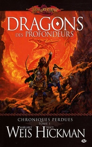 Margaret Weis et Tracy Hickman - Chroniques perdues Tome 1 : Dragons des profondeurs.