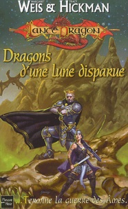 Margaret Weis et Tracy Hickman - Dragons d'une Lune disparue.