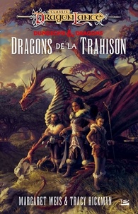 Margaret Weis - Dragons de la trahison - DragonLance : Destinées, T1.
