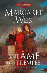 Margaret Weis - Une âme bien trempée - Les Chroniques de Raistlin, T1.