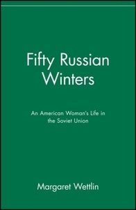 Margaret Wettlin - Fifty Russian Winters: An American Woman's Life in the Soviet Union.