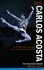 Carlos Acosta. The Reluctant Dancer