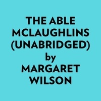  Margaret Wilson et  AI Marcus - The Able McLaughlins (Unabridged).