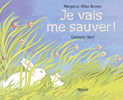 Margaret Wise Brown et Clement Hurd - Je vais me sauver !.