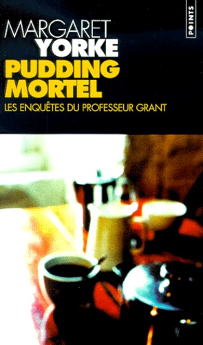 Margaret Yorke - Pudding Mortel. Les Enquetes Du Professeur Grant.