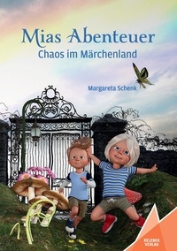 Margareta Schenk - Mias Abenteuer - Chaos im Märchenland.
