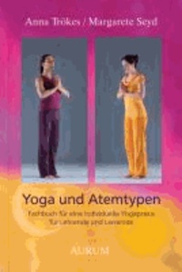Margarete Seyd et Anna Trökes - Yoga und Atemtypen - Fachbuch für eine individuelle Yogapraxis für lehrende und Lernende.