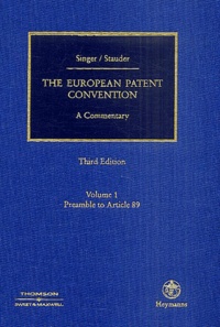 Margarete Singer et Dieter Stauder - The European Patent Convention - Volume 1 : Preamble to Article 89.