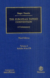 Margarete Singer et Dieter Stauder - The European Patent Convention - Volume 2, Article 90 to 178.