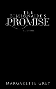  Margarette Grey - The Billionaire's Promise (Mask #3) - The Mask Series, #3.