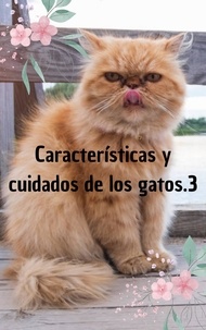  Margarita Alvarado - Características y cuidados de los gatos.