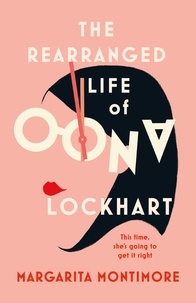 Margarita Montimore - The Rearranged Life of Oona Lockhart - The topsy turvy life affirming adventure.