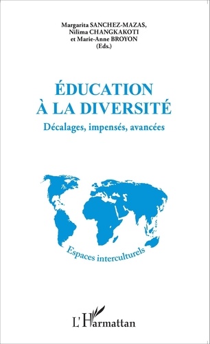 Margarita Sanchez-Mazas et Nilima Changkakoti - Education à la diversité - Décalages, impensés, avancées.