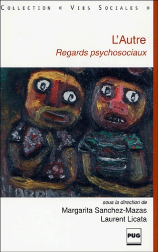 Margarita Sanchez-Mazas et Laurent Licata - L'Autre : regards psychosociaux.